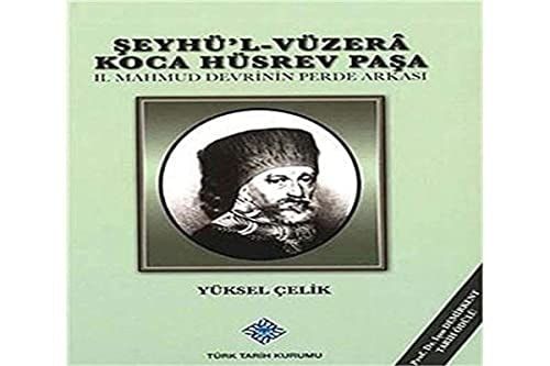 Şeyhü'l-Vüzerâ Koca Hüsrev Paşa II. Mahmud Devri'nin Perde Arkası