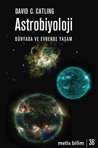 Astrobiyoloji - Dünyada ve Evrende Yasam