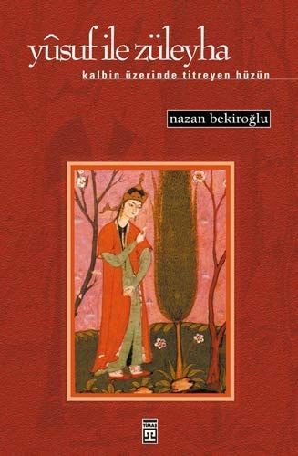 Yûsuf ile Züleyha Kalbin Üzerinde Titreyen Hüzün