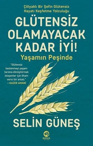Glütensiz Olamayacak Kadar Iyi - Yasamin Pesinde