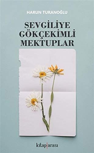 Sevgiliye Gökçekimli Mektuplar