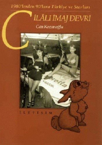 Cilâlı İmaj Devri 1980'lerden 90'lara Türkiye ve Starları