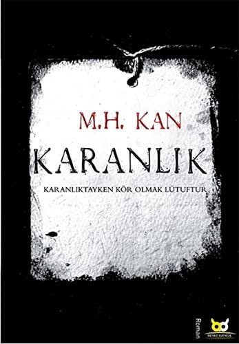 Karanlik Karanliktayken Kör Olmak Lütuftur