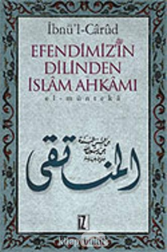 Efendimiz'in Dilinden İslam Ahkamı El Münteka
