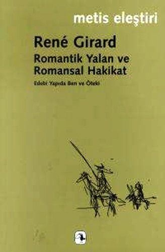 Romantik Yalan ve Romansal Hakikat Edebi Yapıda Ben ve Öteki