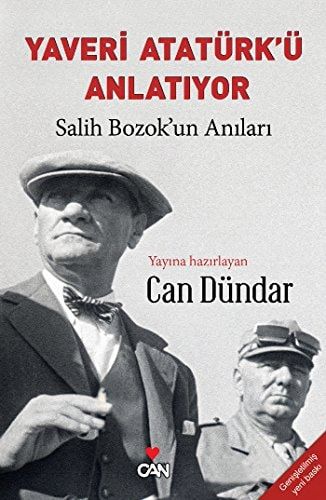 Yaveri Atatürk'ü Anlatıyor - Salih Bozok'un Anıları