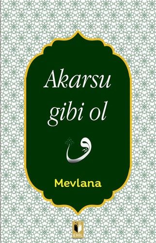Akarsu Gibi Ol