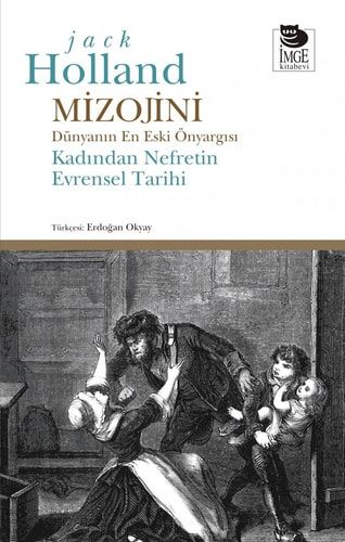 Mizojini Dünyanin En Eski Önyargisi Kadindan Nefretin Evrensel Tarihi