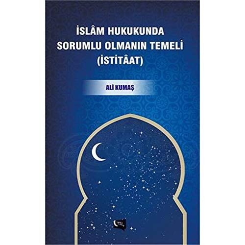 İslâm Hukukunda Sorumlu Olmanın Temeli (İstitâat)