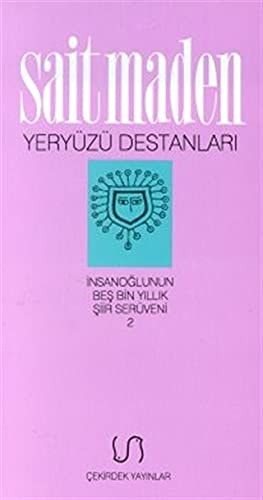 Yeryüzü Destanları İnsanoğlunun Beş Bin Yıllık Şiir Serüveni 2