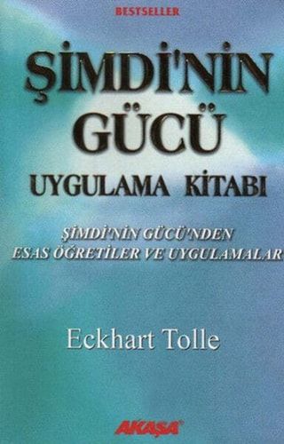 Simdinin Gücü Uygulama Kitabi Simdinin Gücünden Esas Ögretiler ve Uygulamalar