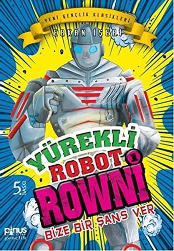Yürekli Robot Rowni 1 -Bize Bir Şans Ver