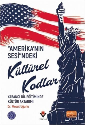 Amerika'nin Sesindeki Kültürel Kodlar: Yabanci Dil Egitiminde Kültür Aktarimi