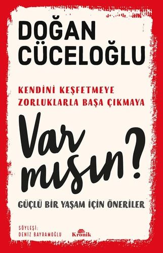 Var Mısın? ...Kendini Keşfetmeye, Zorluklarla Başa Çıkmaya - Bir Yaşam İçin Öneriler