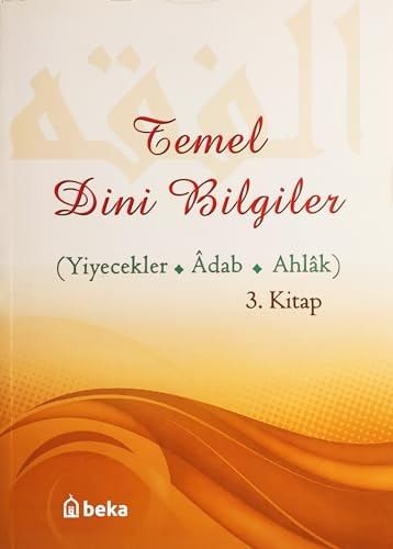 Temel Dini Bilgiler 3 (Yiyecek - Adab - Ahlak Bölümü)