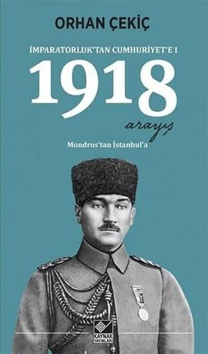 Imparatorluktan Cumhuriyete 1 - 1918 Arayis
