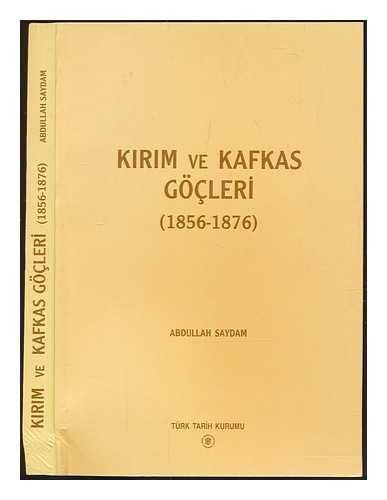 Kırım ve Kafkasya Göçleri 1878-1908 Tatarlar, Çerkezler, Abhazlar, Gürcüler, Ahıskalılar, Dağıstanlılar, Çeçenler, Diğerleri