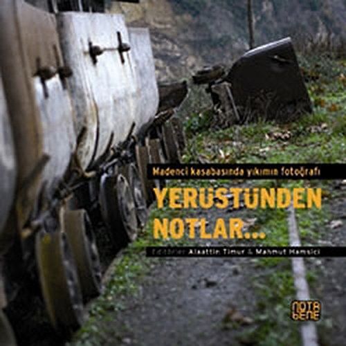Madenci Kasabasında Yıkımın Fotoğrafı Yerüstünden Notlar--