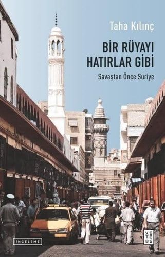 Bir Ruyayi Hatirlar Gibi Savastan Once Suriye