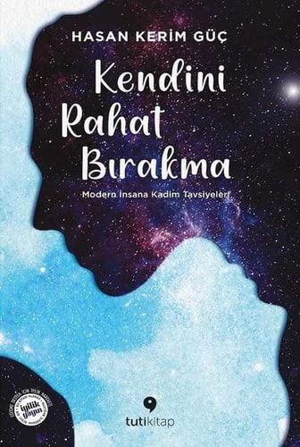 Kendini Rahat Birakma Modern Insana Kadim Tavsiyeler