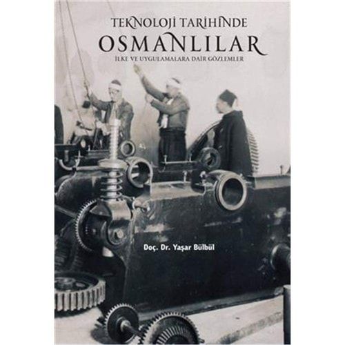 Teknoloji Tarihinde Osmanlılar İlke ve Uygulamalara Dair Gözlemler
