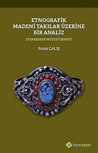 Etnografik Madeni Takılar Üzerine Bir Analiz Diyarbakır Müzesi Örneği