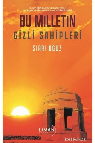 Bu Milletin Gizli Sahipleri: Oguzlarin Öncü ve Kurucu Gücü Üçoklar-Çepni Boyunun Inanç ve Siyasi Tarihi
