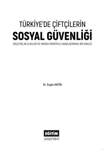 Türkiye’de Çiftçilerin Sosyal Güvenliği Seçilmiş AB Ülkeleri Ve Manisa Örneğiyle Karşılaştırmalı Bir Analiz