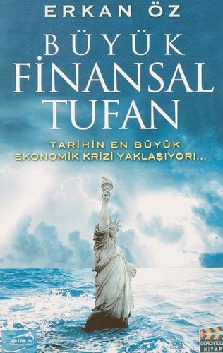 Büyük Finansal Tufan Tarihin En Büyük Ekonomik Krizi Yaklasirken Cebinizdeki Paraya Yön Verin