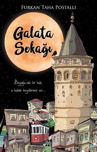 Galata Sokagi Beyoglunda Bir Kule, O Kulede Hayalleriniz Var