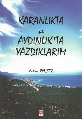 Karanlikta ve Aydinlikta Yazdiklarim