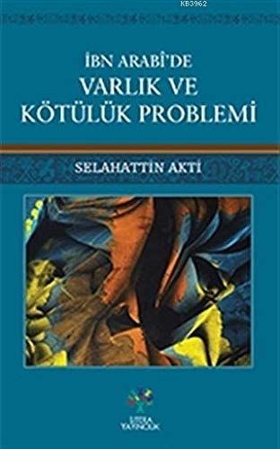 Ibn Arabi'de Varlik ve Kötülük Problemi