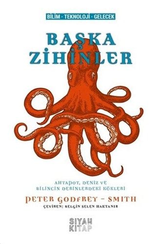 Başka Zihinler (Ahtapot, Deniz ve Bilincin Derinlerdeki Kökleri) = [ Other Minds], Çeviren: Belgin Selen Haktanır