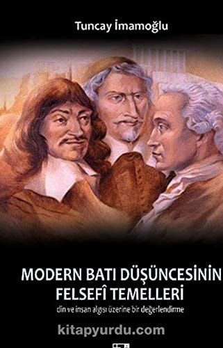 Modern Batı Düşüncesinin Felsefî Temelleri Din ve İnsan Algısı Üzerine Bir Değerlendirme