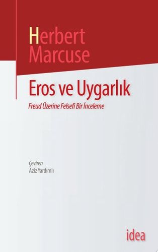Eros ve Uygarlık - Freud Üzerine Felsefi Bir İnceleme