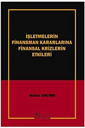 İşletmelerin Finansman Kararlarına Finansal Krizlerin Etkileri
