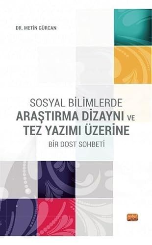 Sosyal Bilimlerde Arastirma Dizayni Ve Tez Yazimi Üzerine Bir Dost Sohbeti