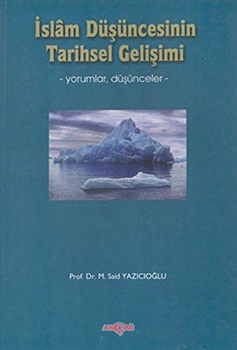 İslâm Düşüncesinin Tarihsel Gelişimi -Yorumlar, Düşünceler-