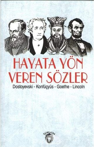 Hayata Yön Veren Sözler (Dostoyevski - Konfüçyüs - Goethe - Lincoln)