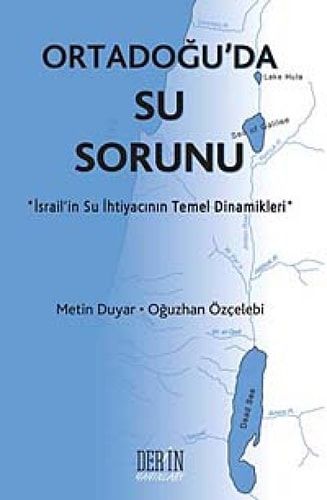 Ortadogu'da Su Sorunu Israil'in Su Ihtiyacinin Temel Dinamikleri
