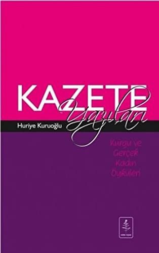 Kurgu ve Gerçek Kadın Öyküleri Kazete Yazıları
