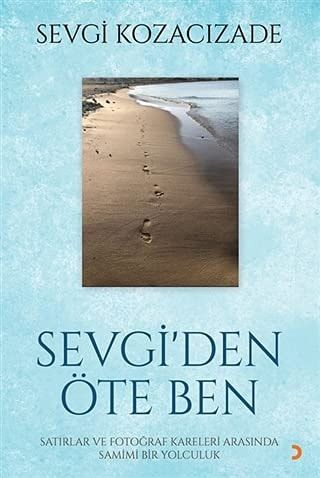Sevgiden Öte Ben Satirlar ve Fotograf Kareleri Arasinda Samimi Bir Yolculuk