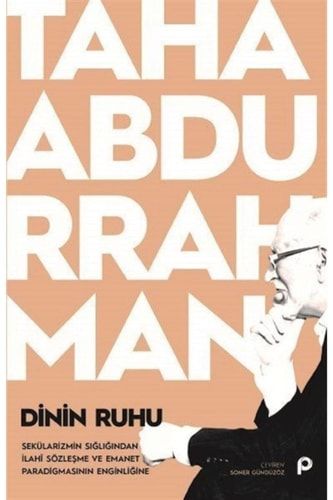 Dinin Ruhu Sekülarizmin Sigligindan Ilahi Sözlesme ve Emanet Paradigmasinin Enginligine