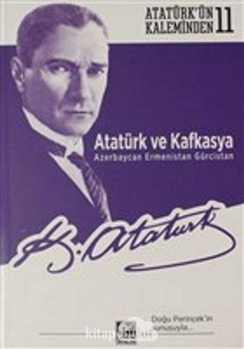 Atatürk ve Kafkasya (Azerbaycan - Ermenistan - Gürcistan)