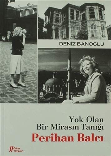 Yok Olan Bir Mirasın Tanığı Perihan Balcı