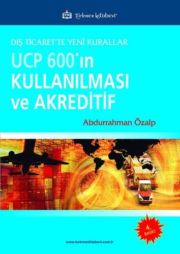 Dis Ticarette Yeni Kurallar UCP600'in Kullanilmasi ve Akreditif