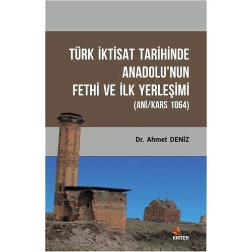 Türk İktisat Tarihinde Anadolu'nun Fethi ve İlk Yerleşimi (Ani/Kars 1064)