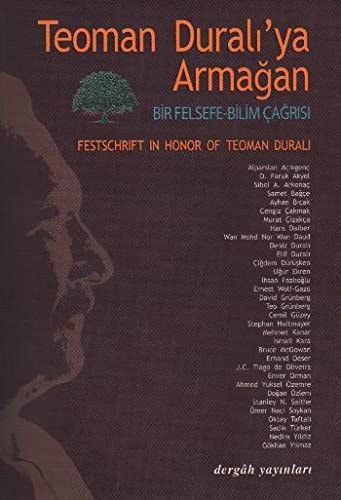 Teoman Duralı'ya Armağan Bir Felsefe-Bilim Çağrısı + Festschrift İn Honor Of Teoman Duralı