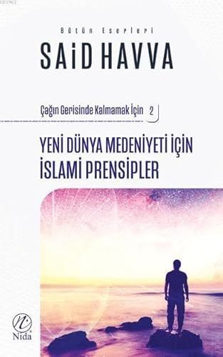Yeni Dünya Medeniyeti Icin Islami Islami Prensipler; Cagin Gerisinde Kalmamak Icin 2