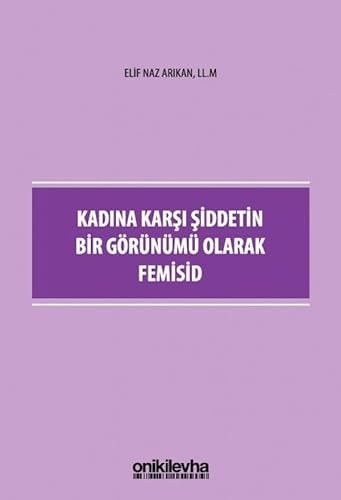 Kadına Karşı Şiddetin Bir Görünümü Olarak Femisid